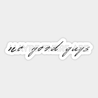 Maybe there are no good guys Sticker